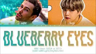 MAX feat  SUGA of BTS 'Blueberry Eyes' Lyrics Color Coded Lyrics 가사