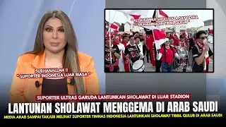 🔴MEDIA ARAB SAMPAI TAKJUB ! Suporter Garuda LANTUNKAN SHOLAWAT Jelang Timnas Indonesia vs Arab Saudi