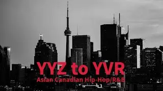 YYZ to YVR | an asian canadian playlist