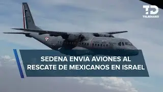 Ejército enviará aeronave para rescatar a mexicanos que se encuentran en Israel
