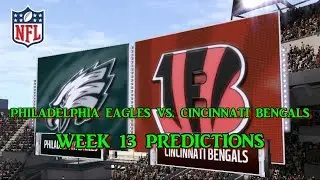 PHILADELPHIA EAGLES VS. CINCINNATI BENGALS PREDICTIONS | #NFL WEEK 13 | full game