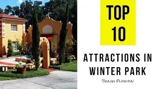 Top 10. Best Tourist Attractions in Winter Park - Florida