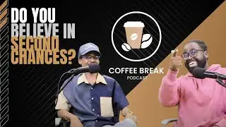 Do You Believe in Second Chances? | Forgiveness & Trust | Coffee Break Podcast (Episode 19)