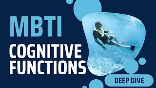 Deep Dive into The Quirks of MBTI Cognitive Functions