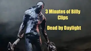 3 Minutes of Billy Clips - Billy Montage Dead by Daylight 