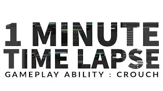 UE4 | 1 Minute Time Lapse | Implementing Crouch w/ GAS
