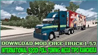 ATS 1.57||DOWNLOAD MOD FREE TRUCK INTERNATIONAL 9200i FULL TUNING MEXA TIPO Ranchera ||