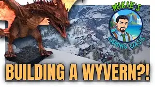Continuing the Wyvern Build! |Mikies Gaming Oasis| ARK ASA