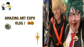 Cosplay Vlog ! ( AMAZING ART EXPO ) 