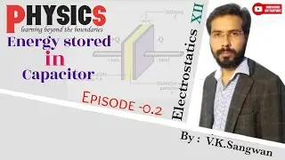 Energy Stored in parallel plate Capacitance/XII/by:V.K.Sangwan