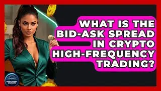 What Is The Bid-ask Spread In Crypto High-frequency Trading? - Crypto Trading Strategists