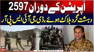 2597 Terrorists Eliminated During Operation: DG ISPR