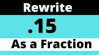 .15 as a FRACTION