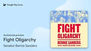 Fight Oligarchy by Senator Bernie Sanders &middot; Audiobook preview