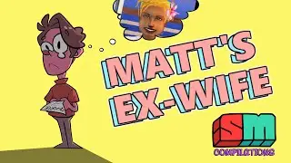 Matt's Ex-Wife - SuperMega Compilation