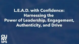 L.E.A.D. with Confidence | Multi-Campus Alumni Career Development and Networking Event | CUNY SPS