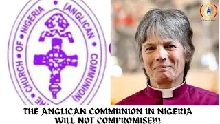 The Anglican Communion In Nigeria Will Not Compromise! Source:TVC News #ChurchGist