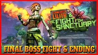 Commander Lilith and the Fight for Sanctuary Ending & Final Boss Fight