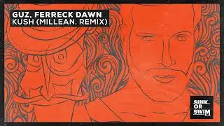 GUZ, Ferreck Dawn - Kush (Millean. Remix) [Official Audio]