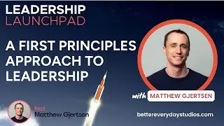 Designing Leadership from First Principles
