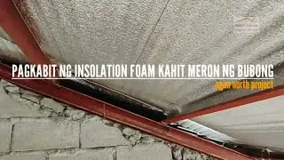 Paano Magkabit Ng Insulation Foam Kahit May Bubong Na || Tips & Technique