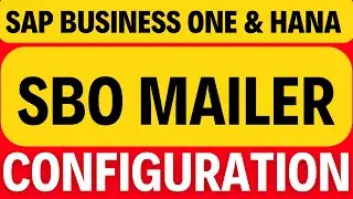 SAP Business One: Complete SBO Mailer Configuration | SAP B1 HANA Integration & Monitoring Guide