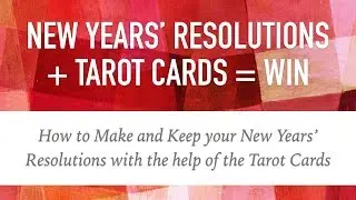 Making and Keeping Your New Years Resolutions with the Tarot Cards // Tarot in Real Life