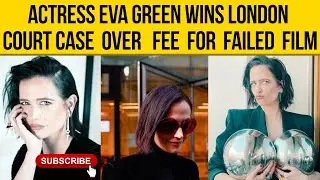 Actress Eva Green wins London court case over fee for failed film II Hollywood News II RealInfotain