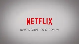 Netflix Q2 2015 Earnings Interview