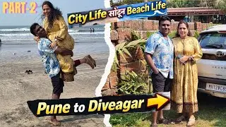 City Life सोडून Beach Life 🌊  Pune to Diveagar  Part 2