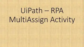 MultiAssign Activity in UiPath