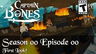 Captain Bones: Prologue (Season 00 Episode 00) First Look!