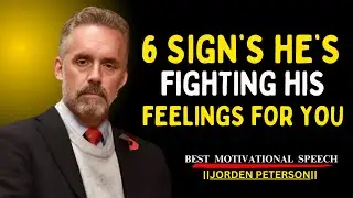6 Signs He&rsquo;s Fighting His Feelings for You||BEST MOTIVATION BY JORDEN PETERSON||#motivationalspeech