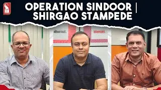 Operation Sindoor | Shirgao Stampede | Round Table | Prudent | 070525