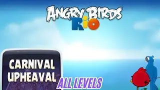 Angry Birds Rio Carnival Upheaval All Levels