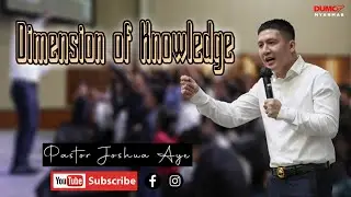 Dimension of Knowledge | Pastor Joshua Aye