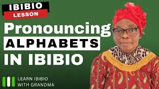 Ibibio Alphabet Pronunciation | LEARN IBIBIO WITH GRANDMA