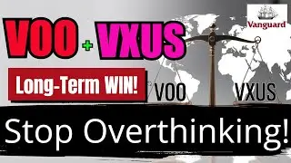 Перестаньте слишком много думать! Этот портфель VOO + VXUS принесёт долгосрочную выгоду.