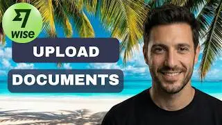 How to Upload Documents to Wise 2025 (full guide)