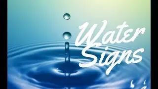 WATER SIGNS (Cancer, Scorpio & Pisces)