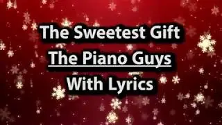 The Sweetest Gift ( Lyrics ) - The Piano Guys