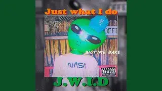 J.W.I.D. (Just What I Do)