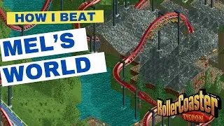 Mel&rsquo;s World | HOW TO BEAT | Rollercoaster Tycoon Scenario Guide