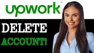 How To Delete Upwork Account Permanently (2025)