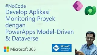 Develop Aplikasi Monitoring Proyek dengan PowerApps Model-Driven & Dataverse #NoCode