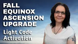 Fall Equinox Activation | Ascension Upgrade | Light Language Activation