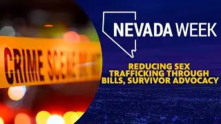 Reducing Sex Trafficking through Bills, Survivor Advocacy | Nevada Week