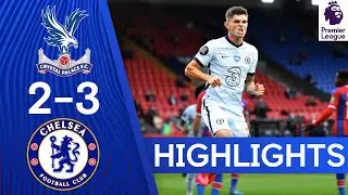 Crystal Palace 2-3 Chelsea | Pulisic On Target In Five Goal Thriller | Premier League Highlights