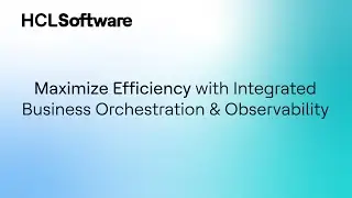 Transforming Business with HCLSoftware's Orchestration & Observability