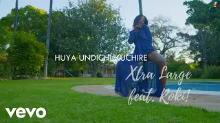 Xtra Large - Huya Undichukuchire (Official Video) ft. Roki